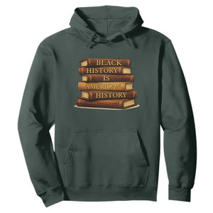 Black History Month Hoodie Book Lover Teacher Black History Is American History TS10 Dark Forest Green Print Your Wear