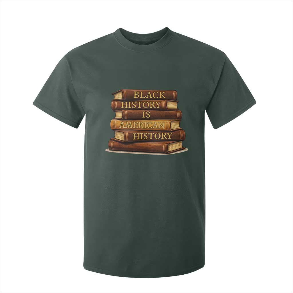 Black History Month T Shirt For Kid Book Lover Teacher Black History Is American History TS10 Dark Forest Green Print Your Wear