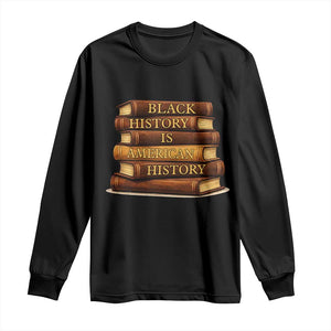 Black History Month Long Sleeve Shirt Book Lover Teacher Black History Is American History TS10 Black Print Your Wear