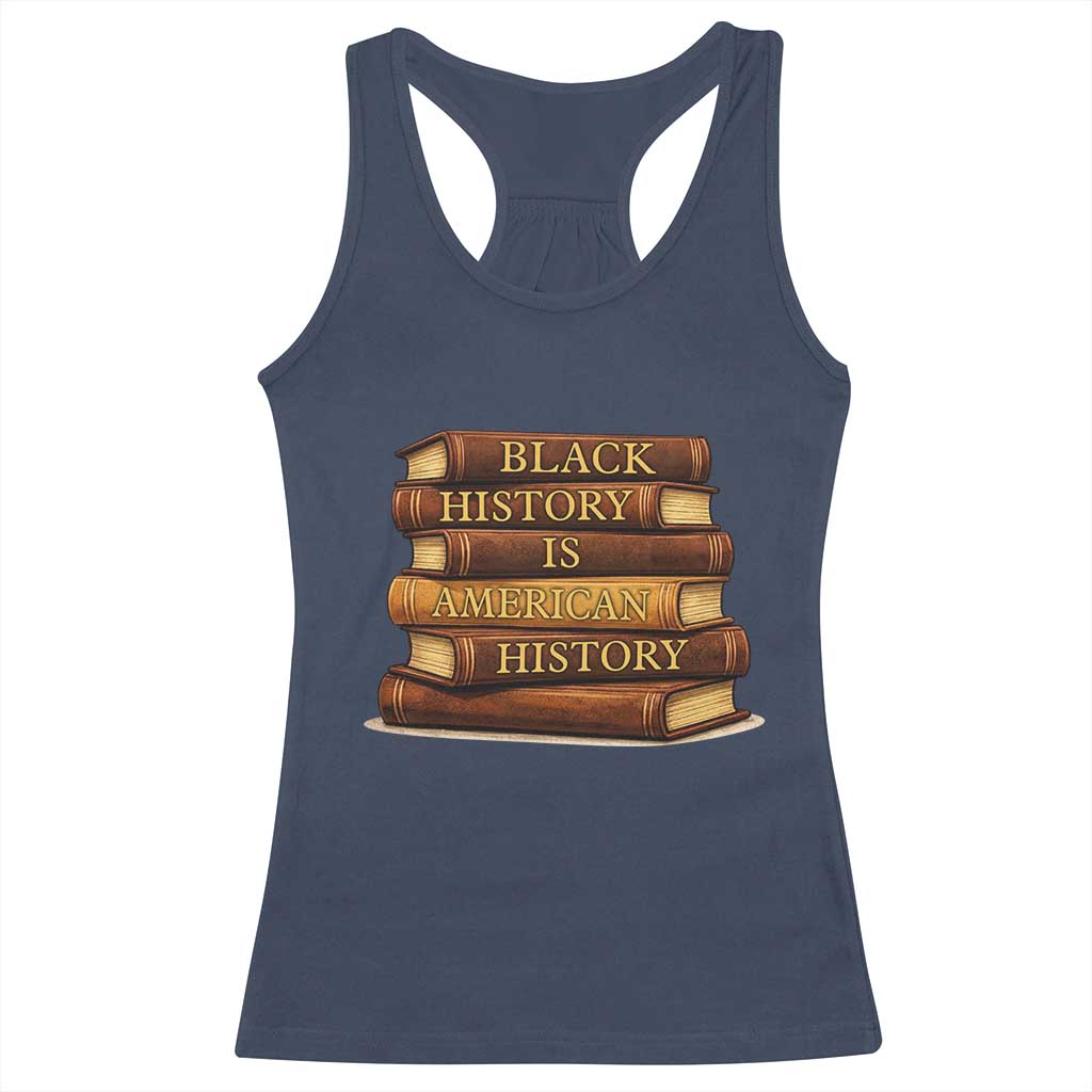 Black History Month Racerback Tank Top Book Lover Teacher Black History Is American History TS10 Navy Print Your Wear