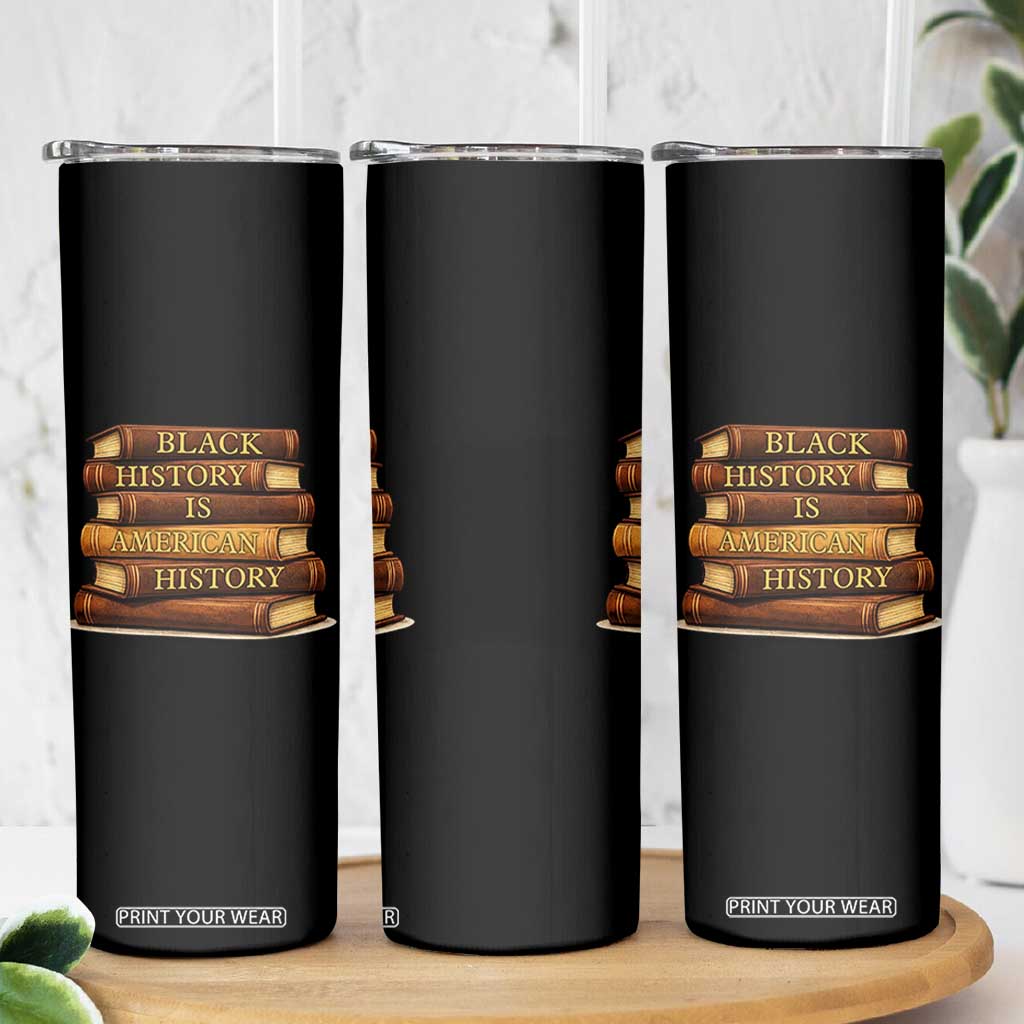 Black History Month Skinny Tumbler Book Lover Teacher Black History Is American History TS10 Print Your Wear