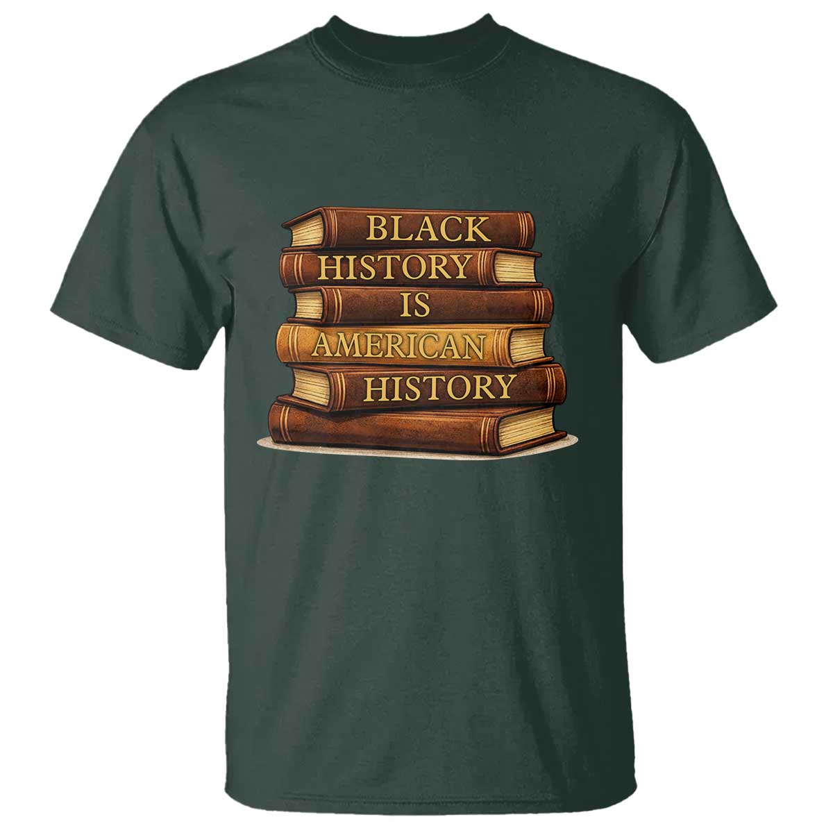 Black History Month T Shirt Book Lover Teacher Black History Is American History TS10 Dark Forest Green Print Your Wear