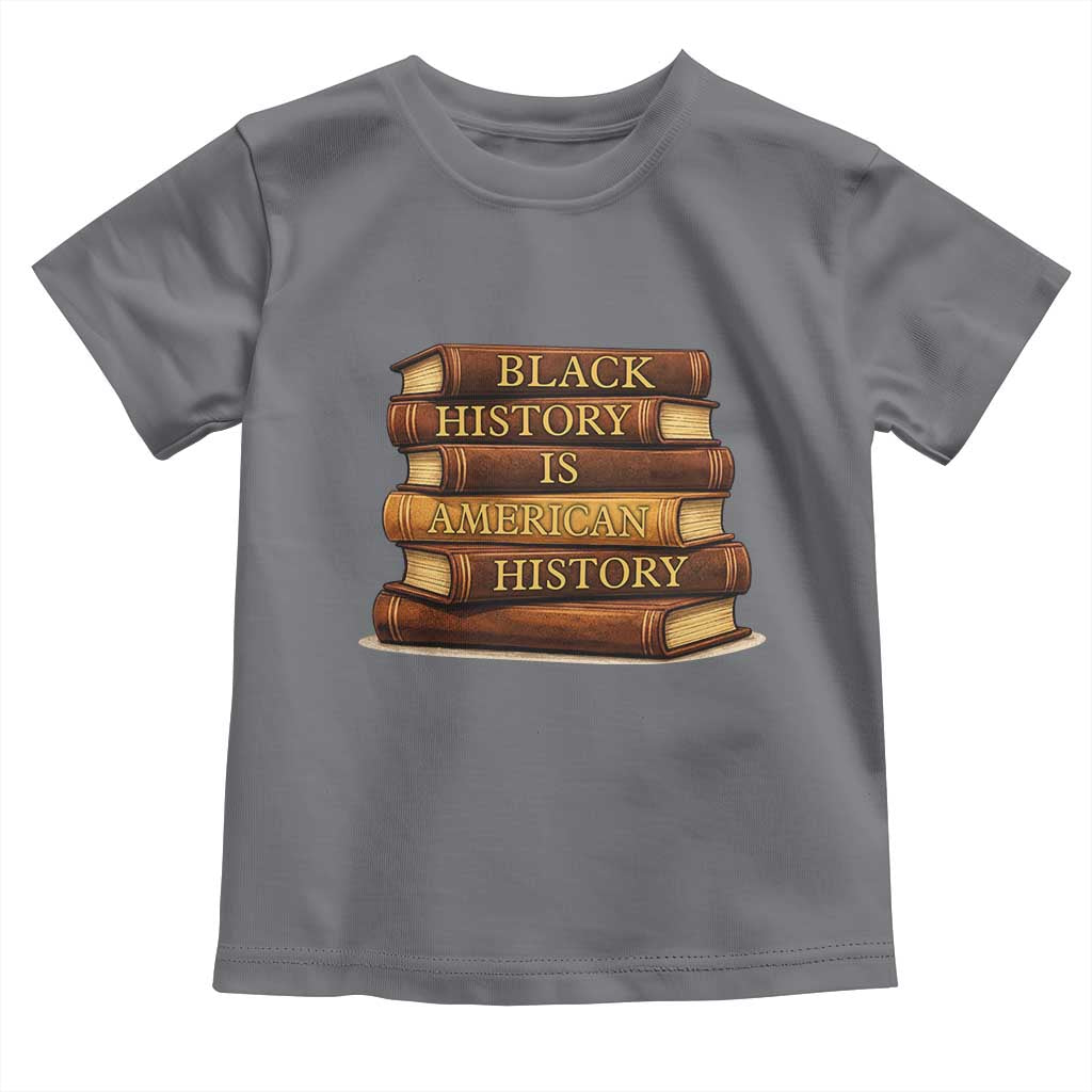 Black History Month Toddler T Shirt Book Lover Teacher Black History Is American History TS10 Charcoal Print Your Wear