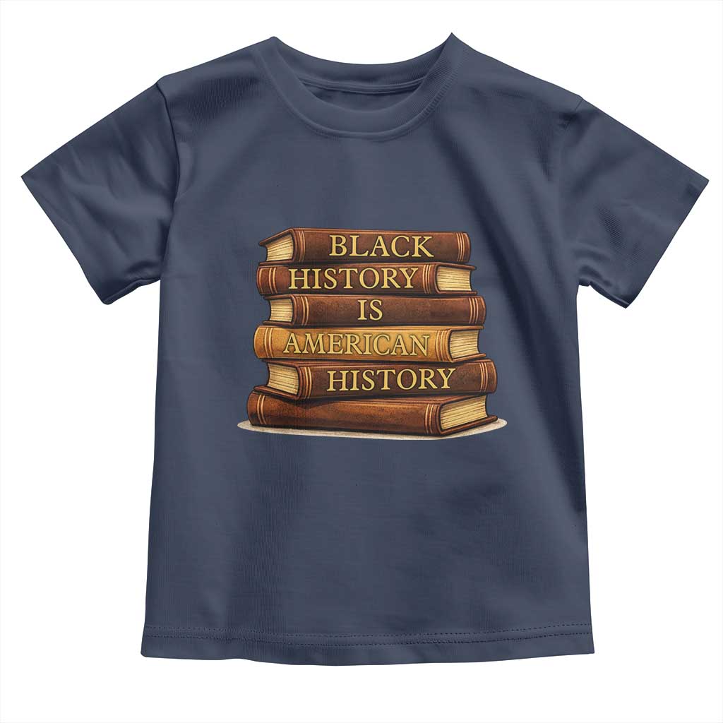 Black History Month Toddler T Shirt Book Lover Teacher Black History Is American History TS10 Navy Print Your Wear