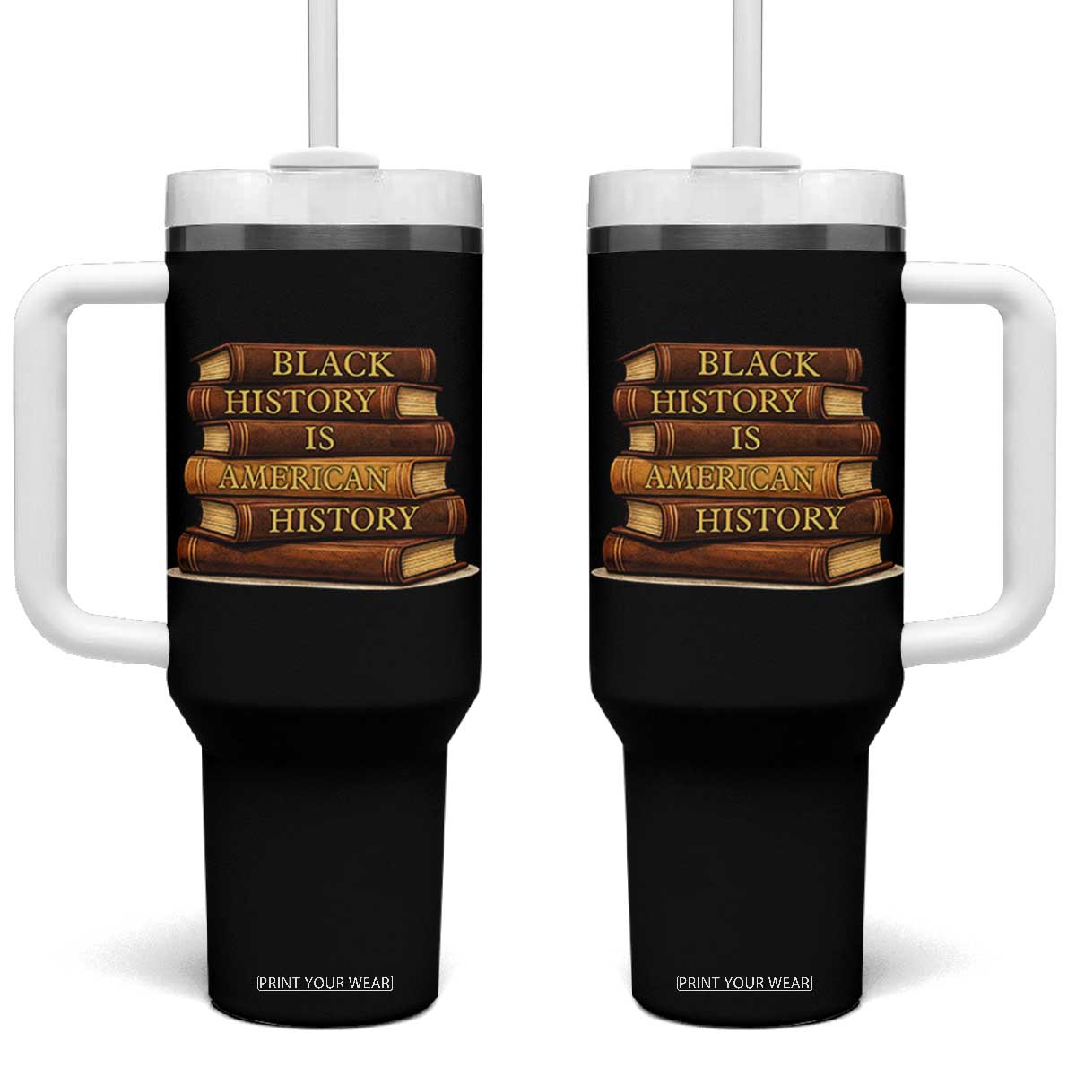 Black History Month Tumbler With Handle Book Lover Teacher Black History Is American History TS10 One Size: 40 oz Black Print Your Wear