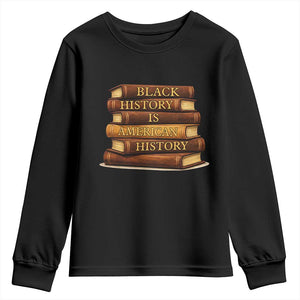 Black History Month Youth Sweatshirt Book Lover Teacher Black History Is American History TS10 Black Print Your Wear