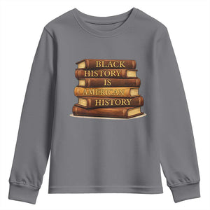 Black History Month Youth Sweatshirt Book Lover Teacher Black History Is American History TS10 Charcoal Print Your Wear