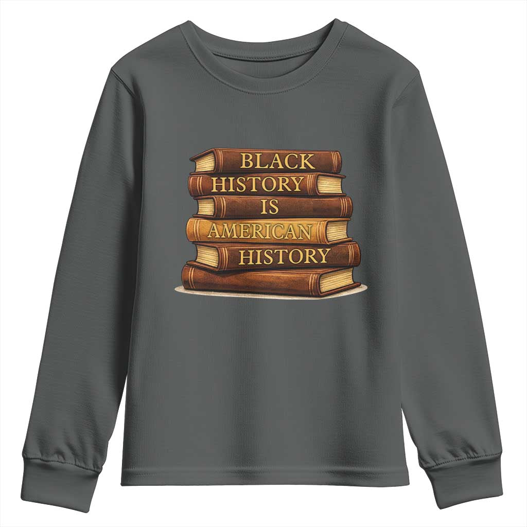 Black History Month Youth Sweatshirt Book Lover Teacher Black History Is American History TS10 Dark Heather Print Your Wear