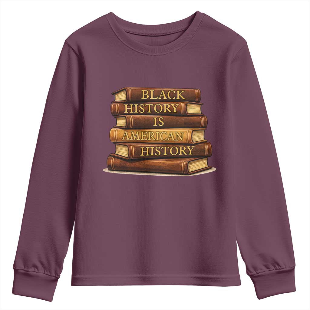 Black History Month Youth Sweatshirt Book Lover Teacher Black History Is American History TS10 Maroon Print Your Wear