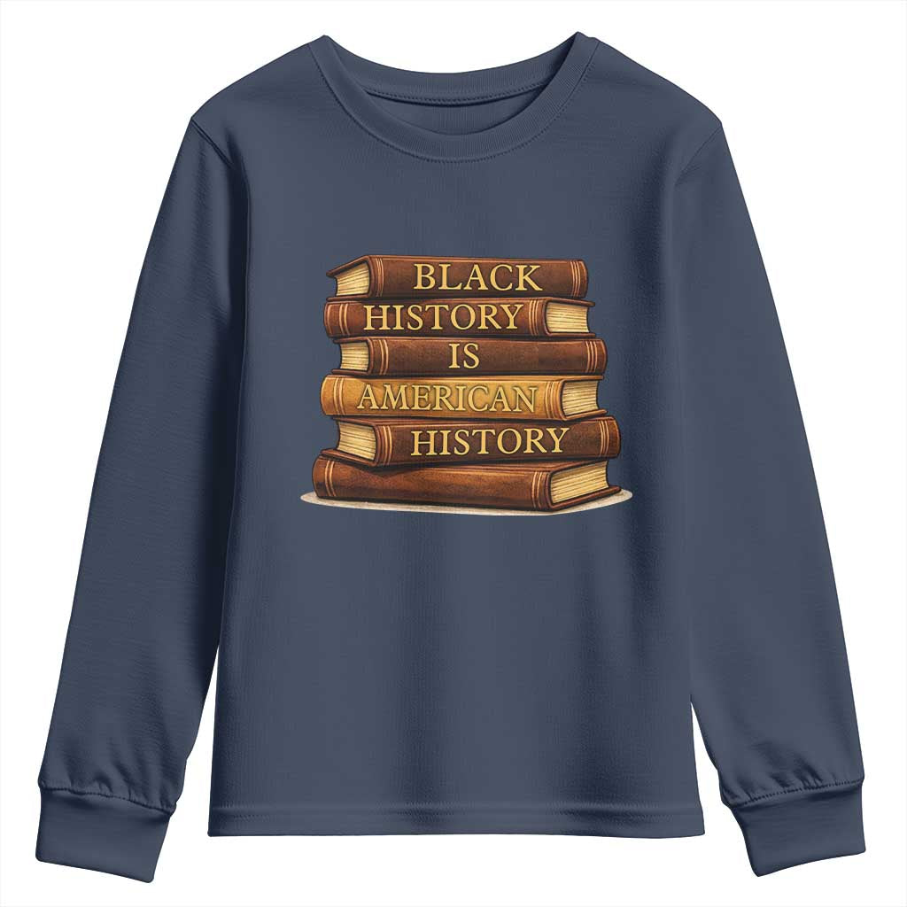 Black History Month Youth Sweatshirt Book Lover Teacher Black History Is American History TS10 Navy Print Your Wear