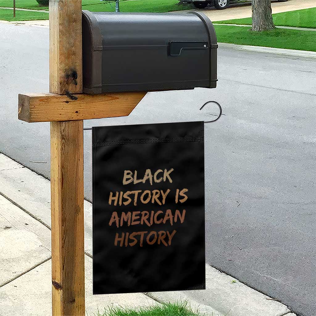 Black History Is American History Garden Flag Melanin African American Pride Gifts TS10 Print Your Wear