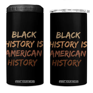 Black History Is American History 4 in 1 Can Cooler Tumbler Melanin African American Pride Gifts TS10 One Size: 16 oz Black Print Your Wear