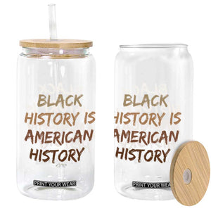Black History Is American History Glass Can Melanin African American Pride Gifts TS10 Print Your Wear