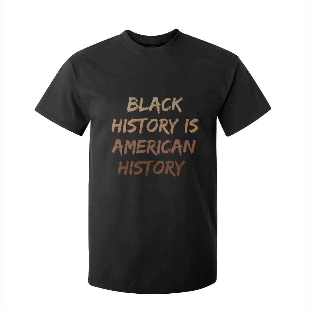 Black History Is American History T Shirt For Kid Melanin African American Pride Gifts TS10 Black Print Your Wear