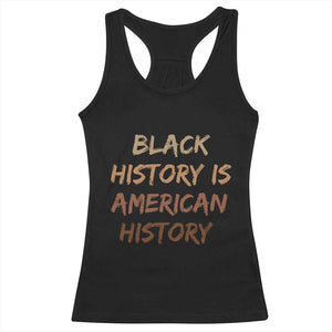 Black History Is American History Racerback Tank Top Melanin African American Pride Gifts TS10 Black Print Your Wear