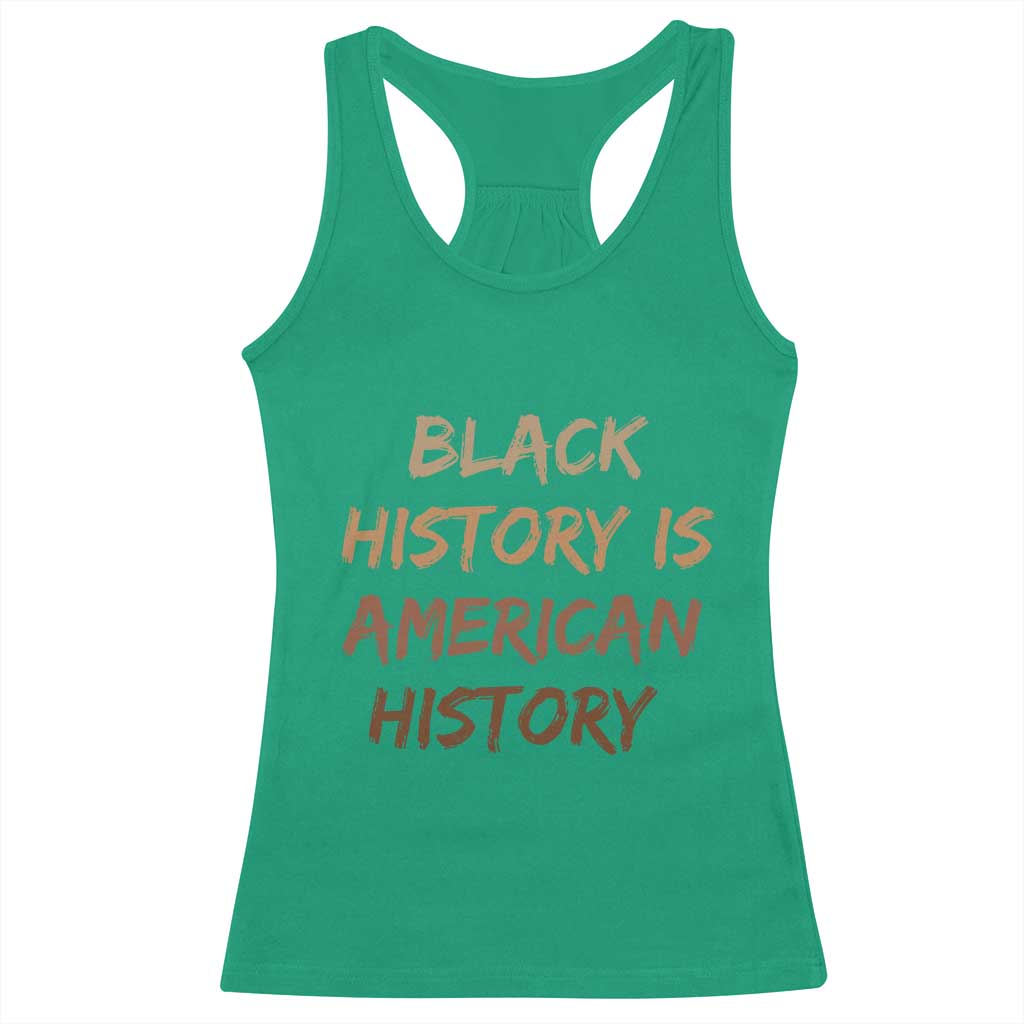 Black History Is American History Racerback Tank Top Melanin African American Pride Gifts TS10 Irish Green Print Your Wear