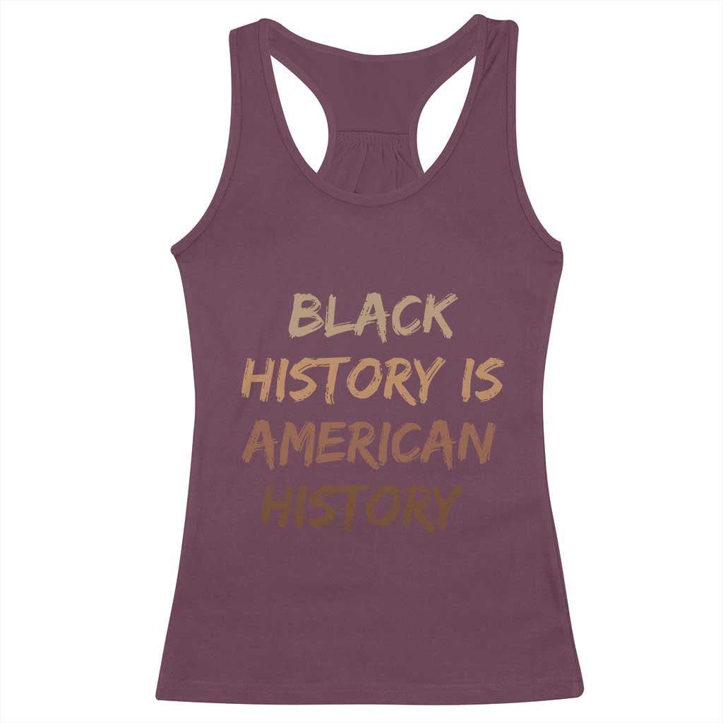 Black History Is American History Racerback Tank Top Melanin African American Pride Gifts TS10 Maroon Print Your Wear