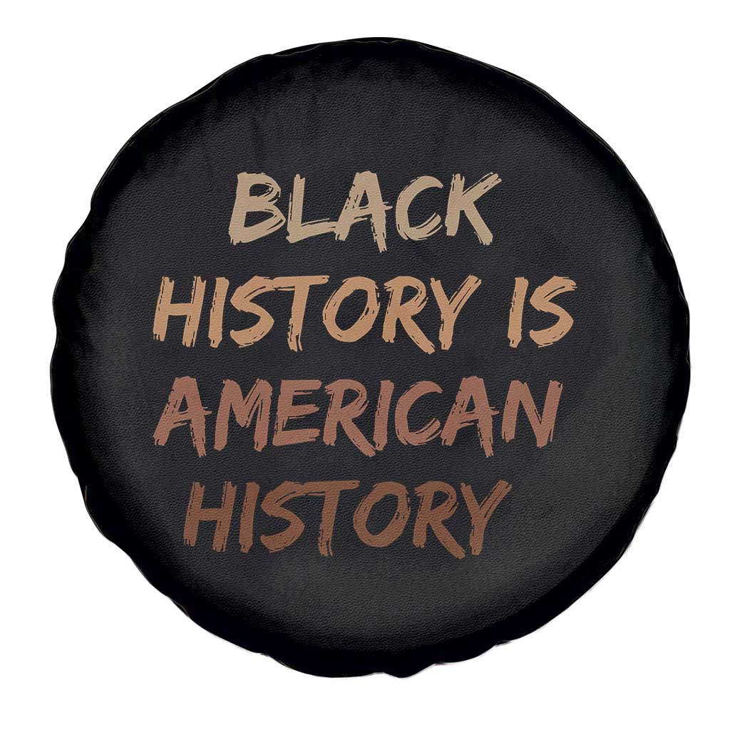 Black History Is American History Spare Tire Cover Melanin African American Pride Gifts TS10 Print Your Wear