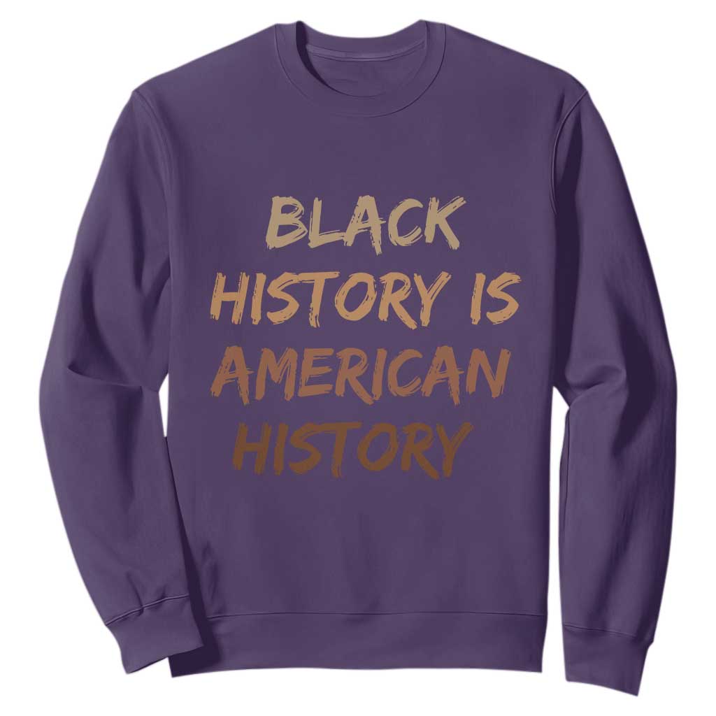 Black History Is American History Sweatshirt Melanin African American Pride Gifts TS10 Purple Print Your Wear
