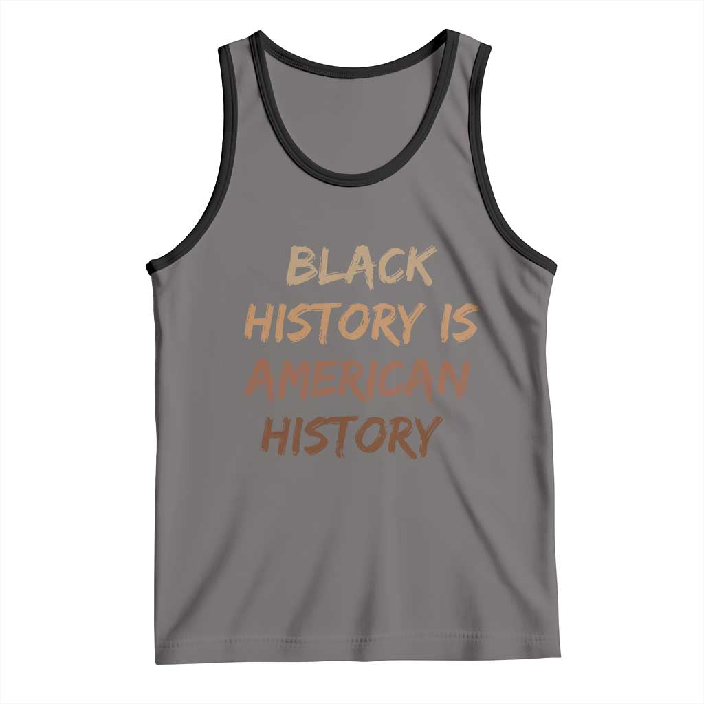 Black History Is American History Tank Top Melanin African American Pride Gifts TS10 Deep Heather Black Print Your Wear