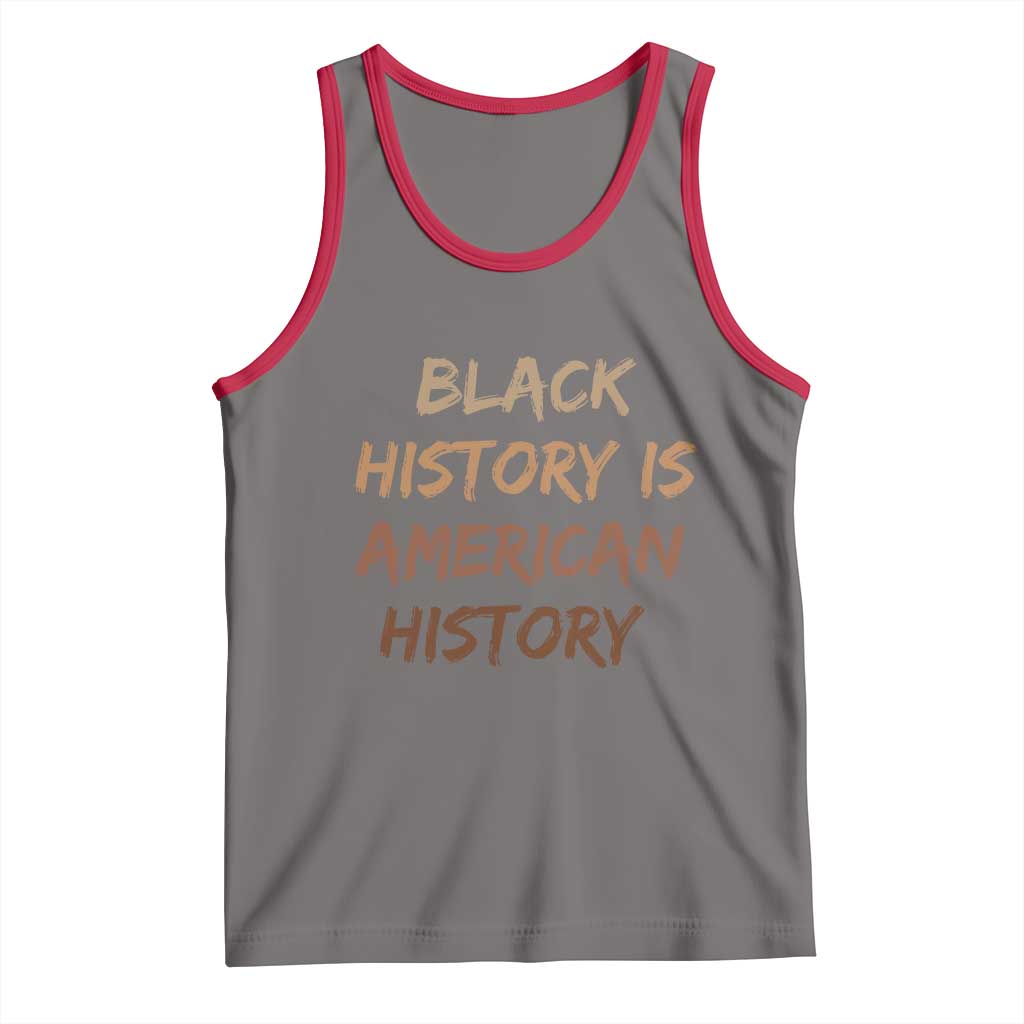 Black History Is American History Tank Top Melanin African American Pride Gifts TS10 Deep Heather Red Print Your Wear