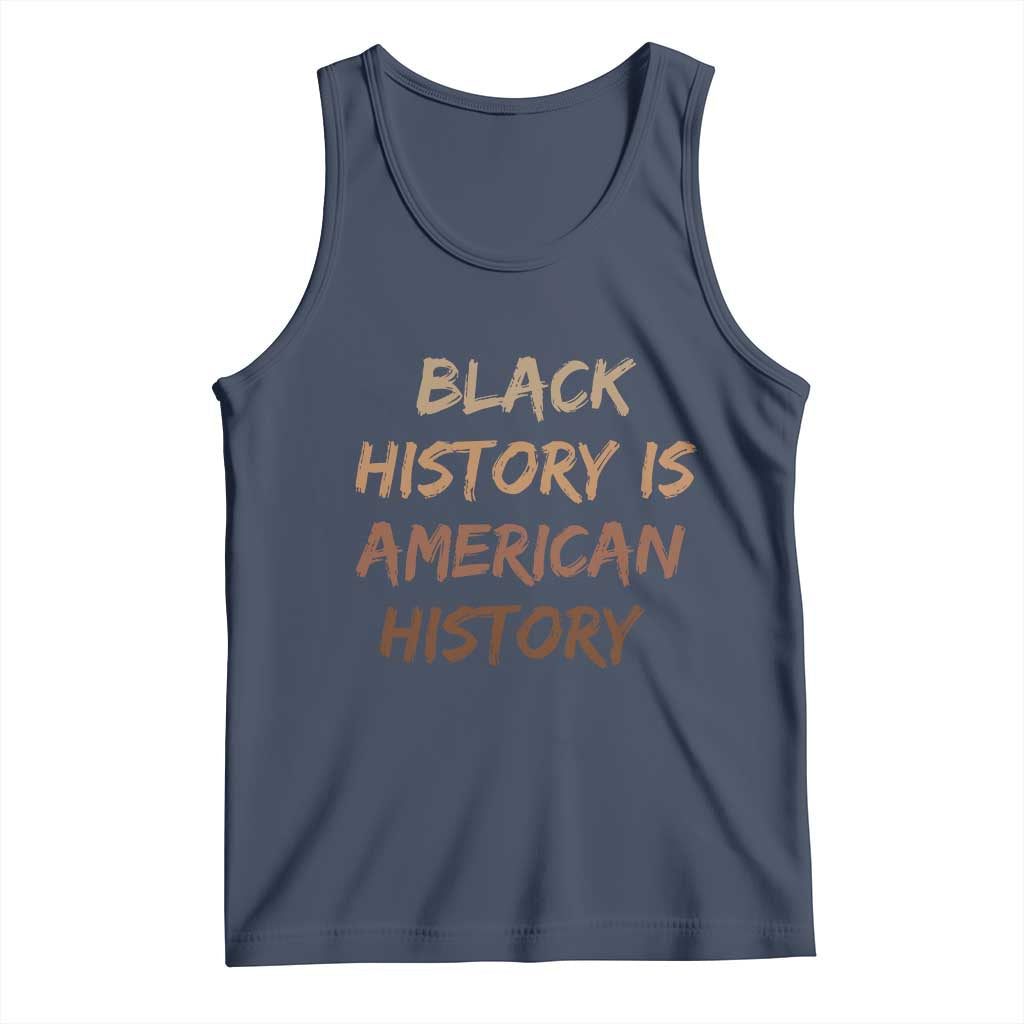 Black History Is American History Tank Top Melanin African American Pride Gifts TS10 Navy Print Your Wear