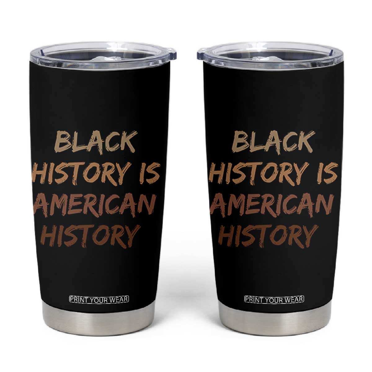 Black History Is American History Tumbler Cup Melanin African American Pride Gifts TS10 Black Print Your Wear