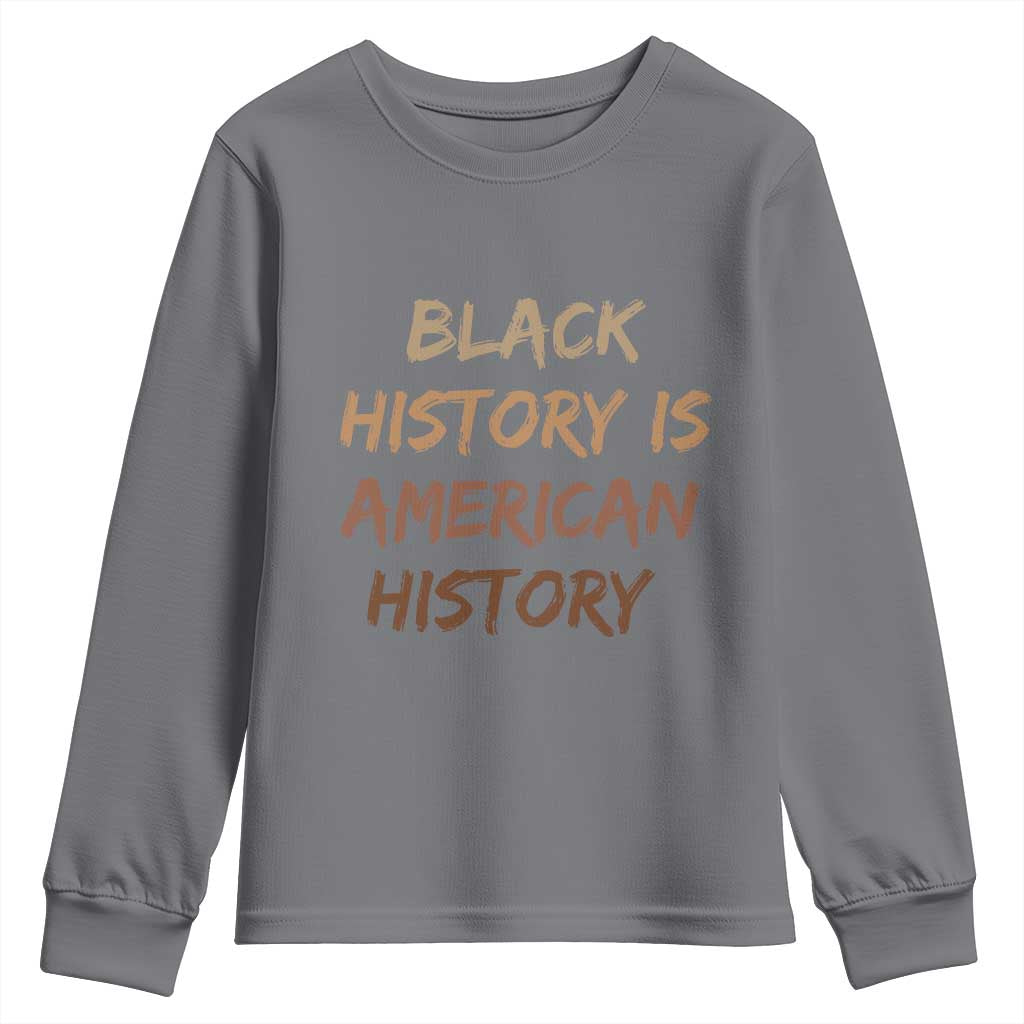Black History Is American History Youth Sweatshirt Melanin African American Pride Gifts TS10 Charcoal Print Your Wear