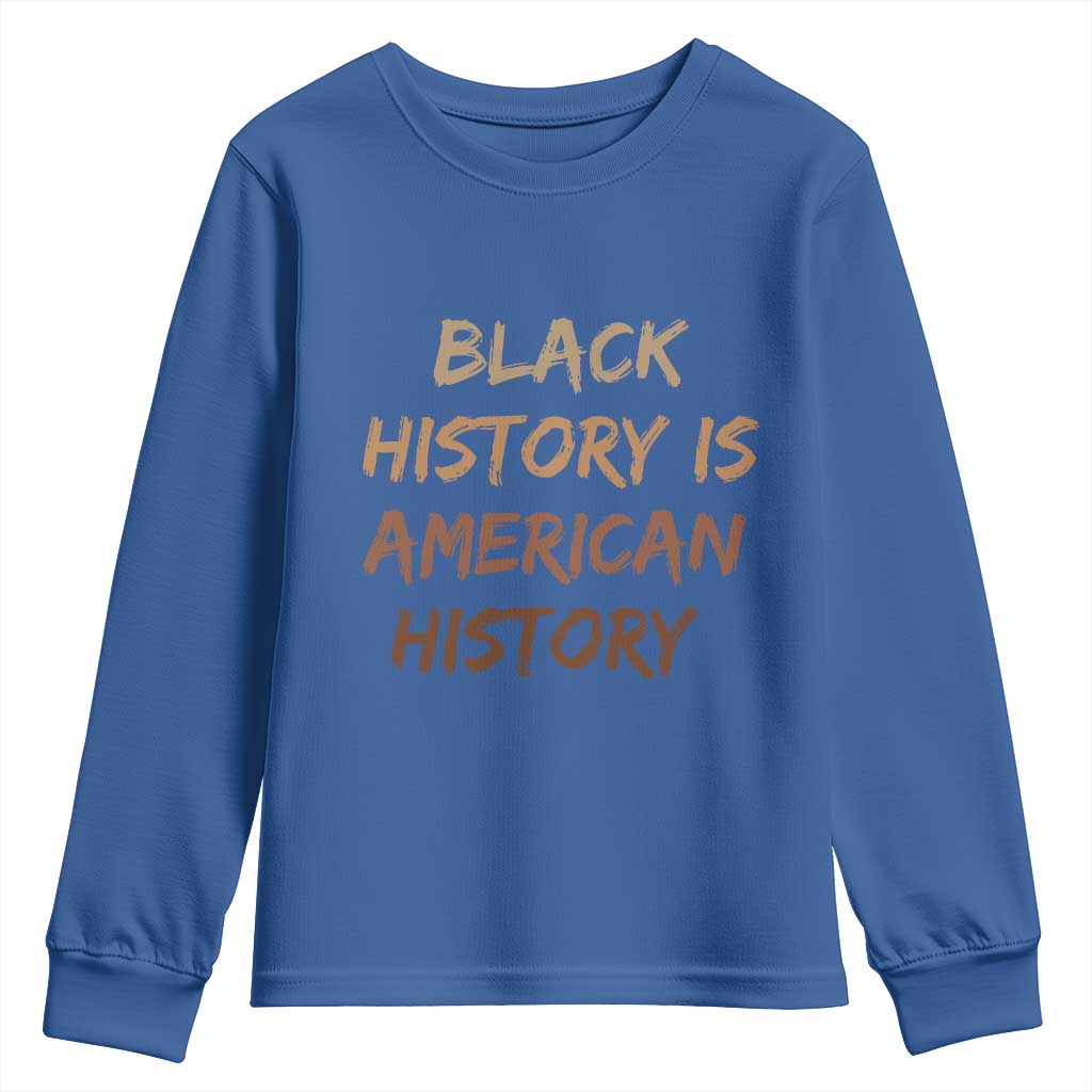 Black History Is American History Youth Sweatshirt Melanin African American Pride Gifts TS10 Royal Blue Print Your Wear