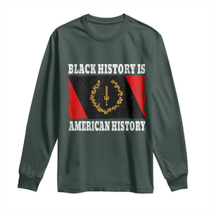 Black History Is American History Long Sleeve Shirt Afro African Black American Heritage Flag TS10 Dark Forest Green Print Your Wear