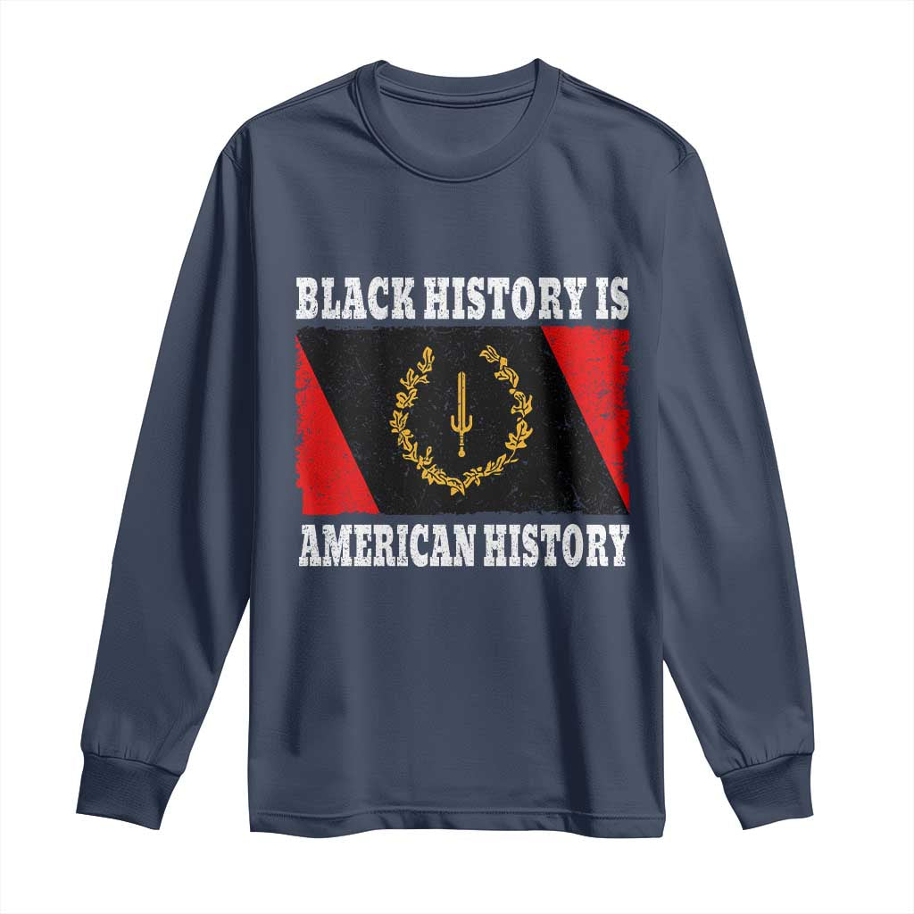 Black History Is American History Long Sleeve Shirt Afro African Black American Heritage Flag TS10 Navy Print Your Wear