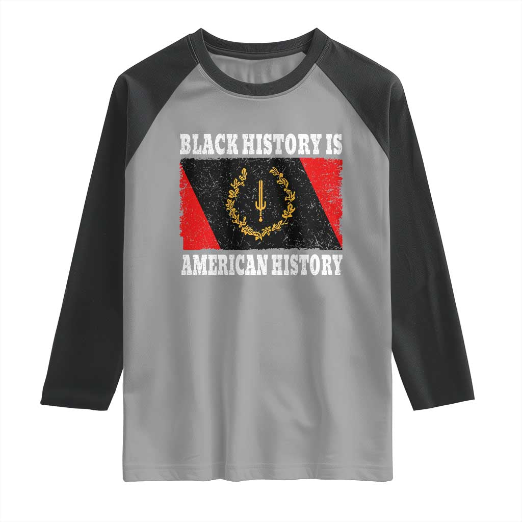 Black History Is American History Raglan Shirt Afro African Black American Heritage Flag TS10 Sport Gray Black Print Your Wear