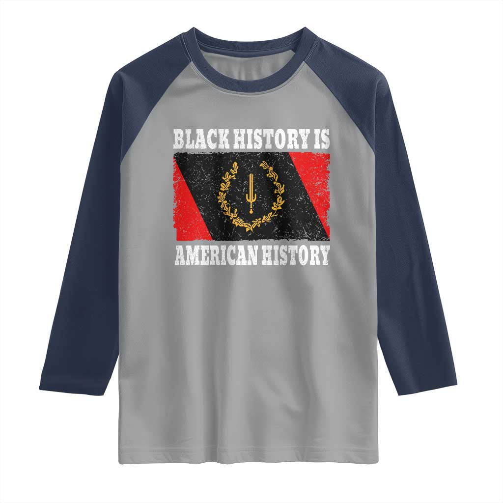 Black History Is American History Raglan Shirt Afro African Black American Heritage Flag TS10 Sport Gray Navy Print Your Wear