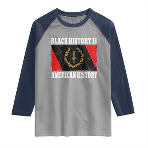 Black History Is American History Raglan Shirt Afro African Black American Heritage Flag TS10 Sport Gray Navy Print Your Wear
