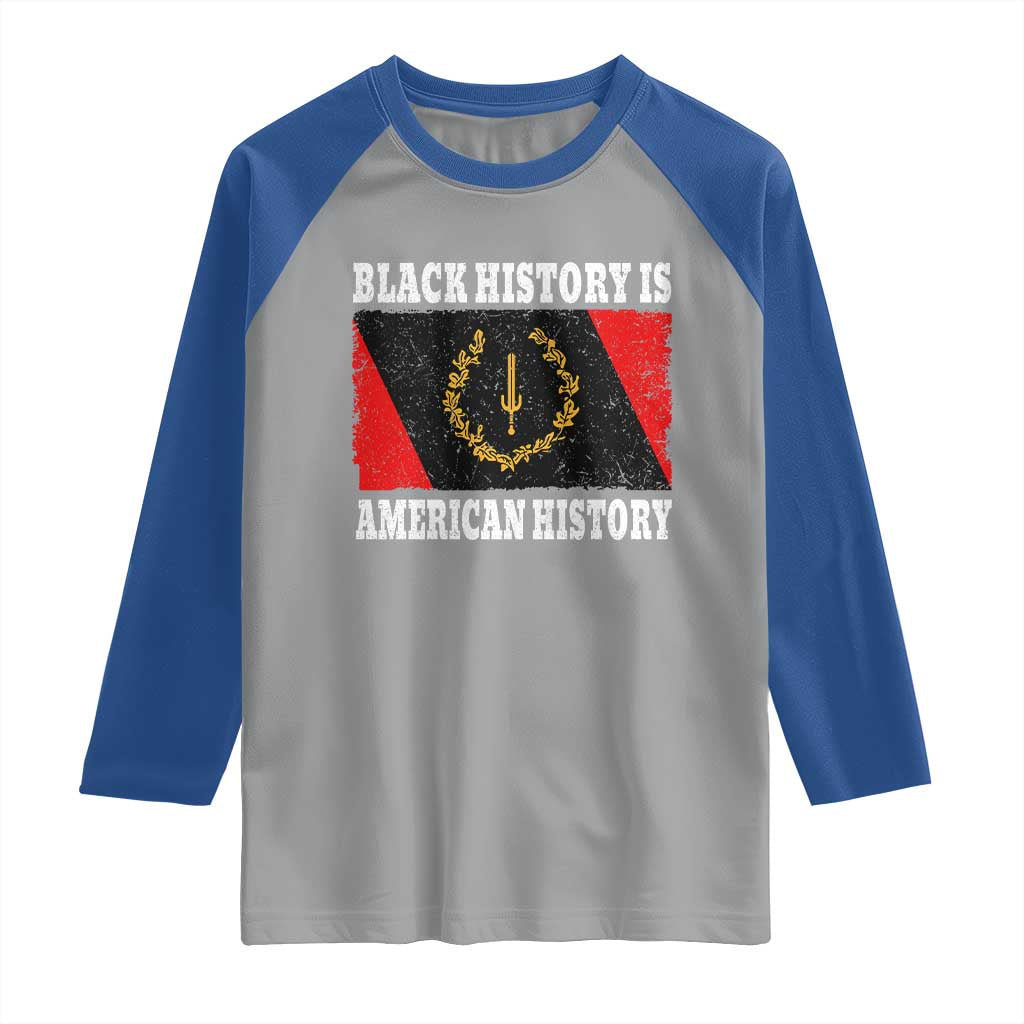 Black History Is American History Raglan Shirt Afro African Black American Heritage Flag TS10 Sport Gray Royal Print Your Wear