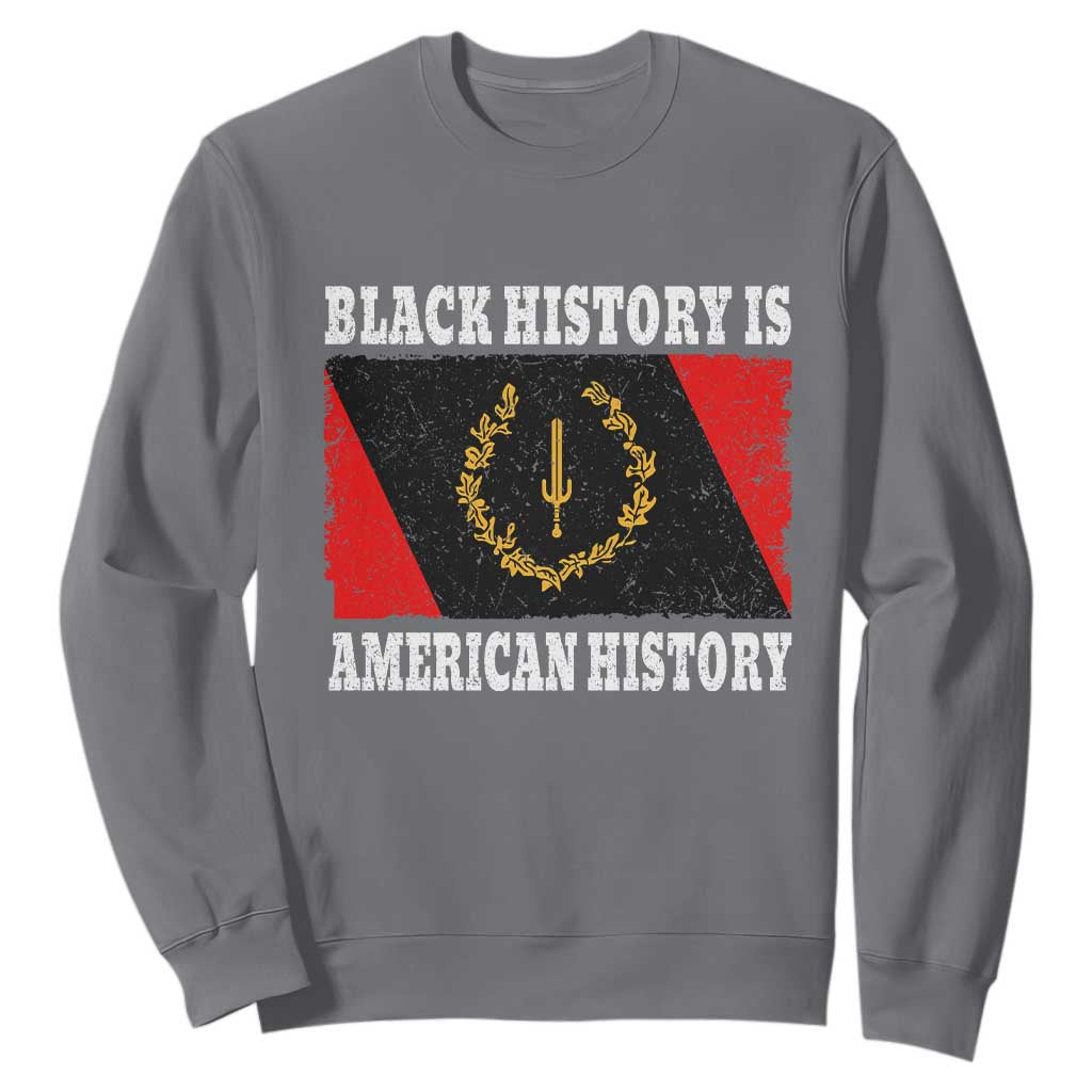 Black History Is American History Sweatshirt Afro African Black American Heritage Flag TS10 Charcoal Print Your Wear