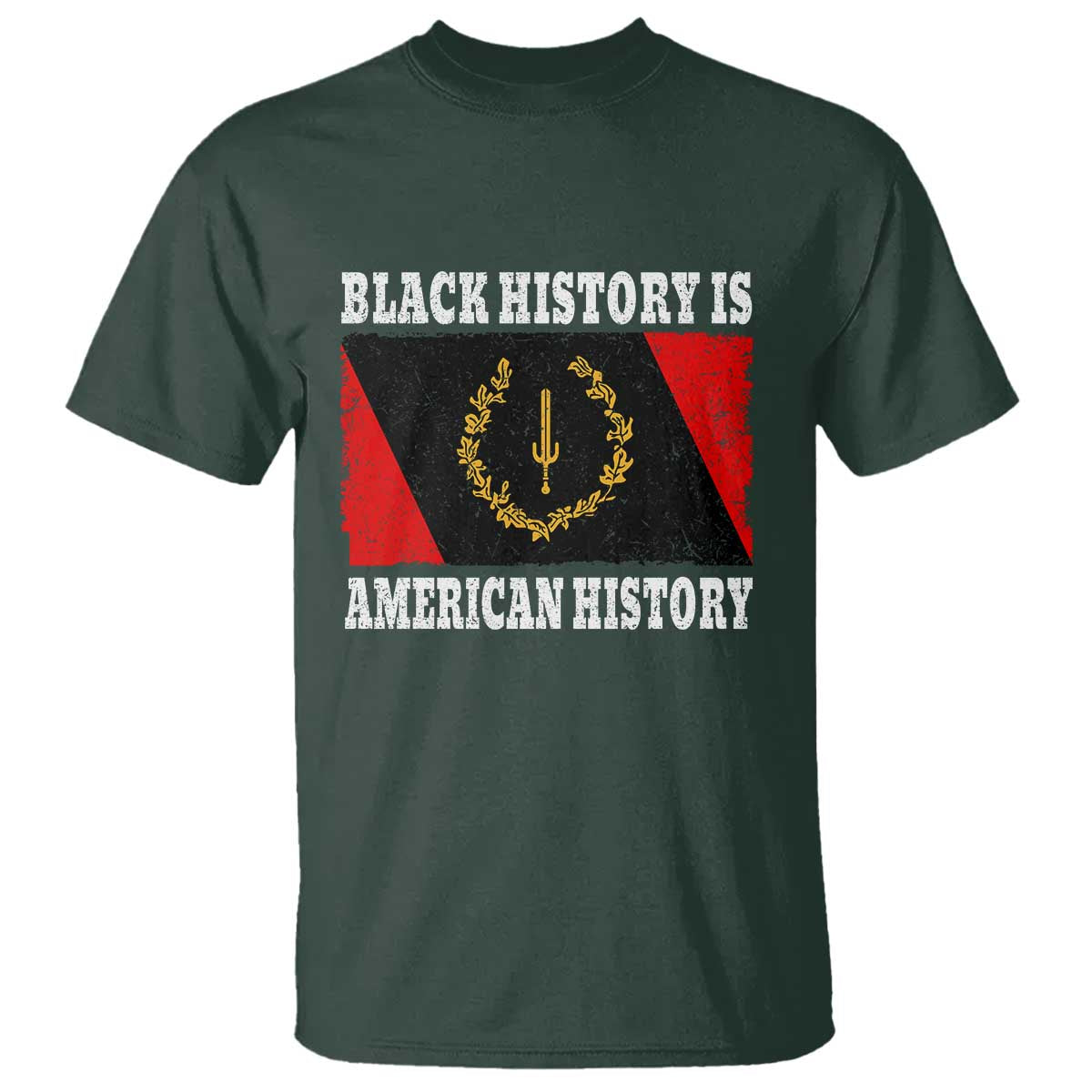 Black History Is American History T Shirt Afro African Black American Heritage Flag TS10 Dark Forest Green Print Your Wear