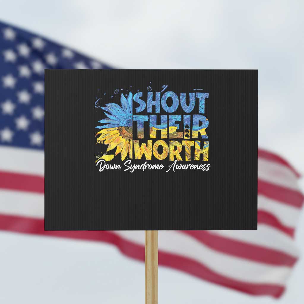 Down Syndrome Awareness Sunflower Protest Sign Shout Their Worth TS10 Horizontal 18