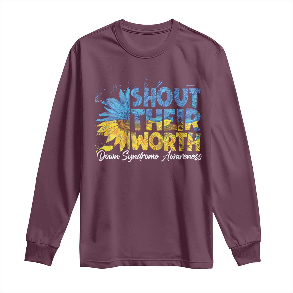 Down Syndrome Awareness Sunflower Long Sleeve Shirt Shout Their Worth TS10 Maroon Print Your Wear