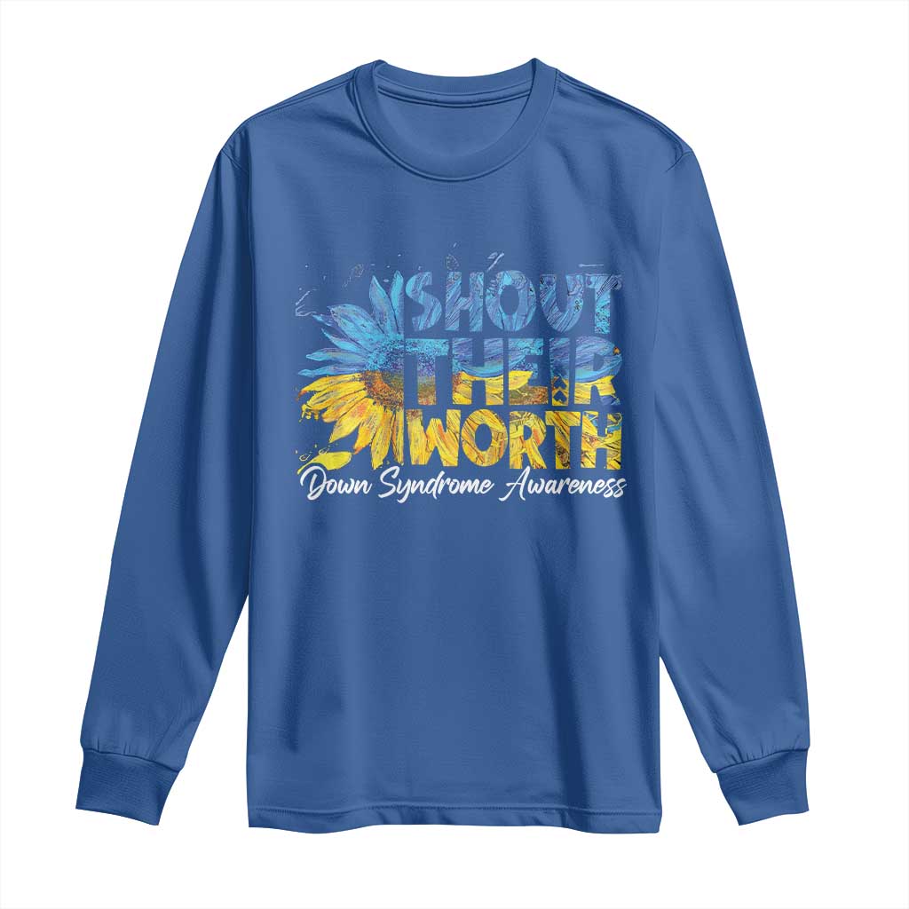 Down Syndrome Awareness Sunflower Long Sleeve Shirt Shout Their Worth TS10 Royal Blue Print Your Wear