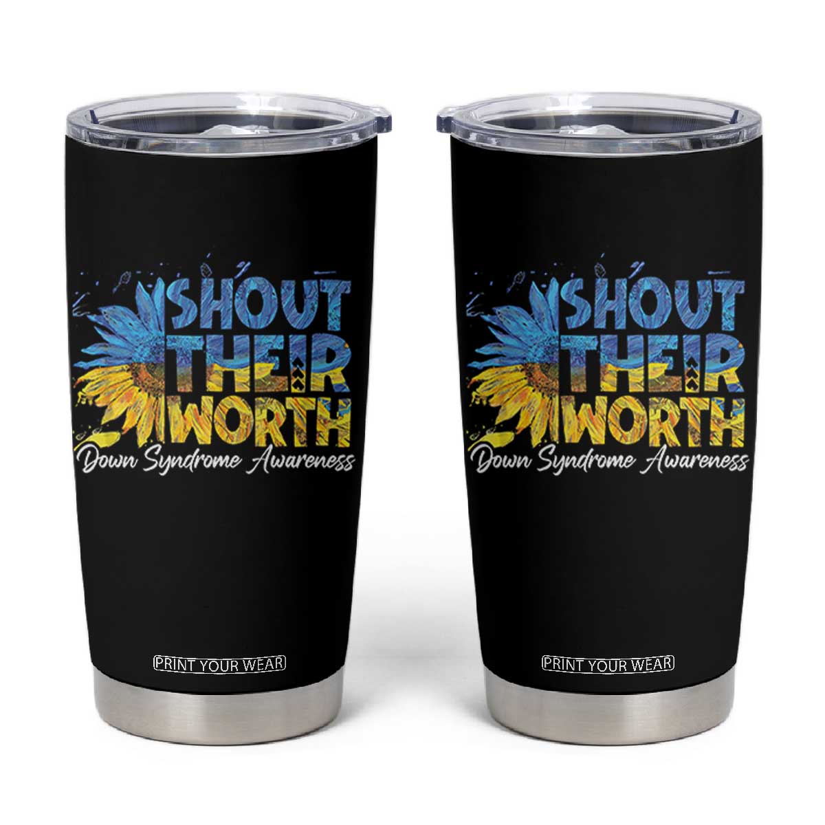 Down Syndrome Awareness Sunflower Tumbler Cup Shout Their Worth TS10 Black Print Your Wear