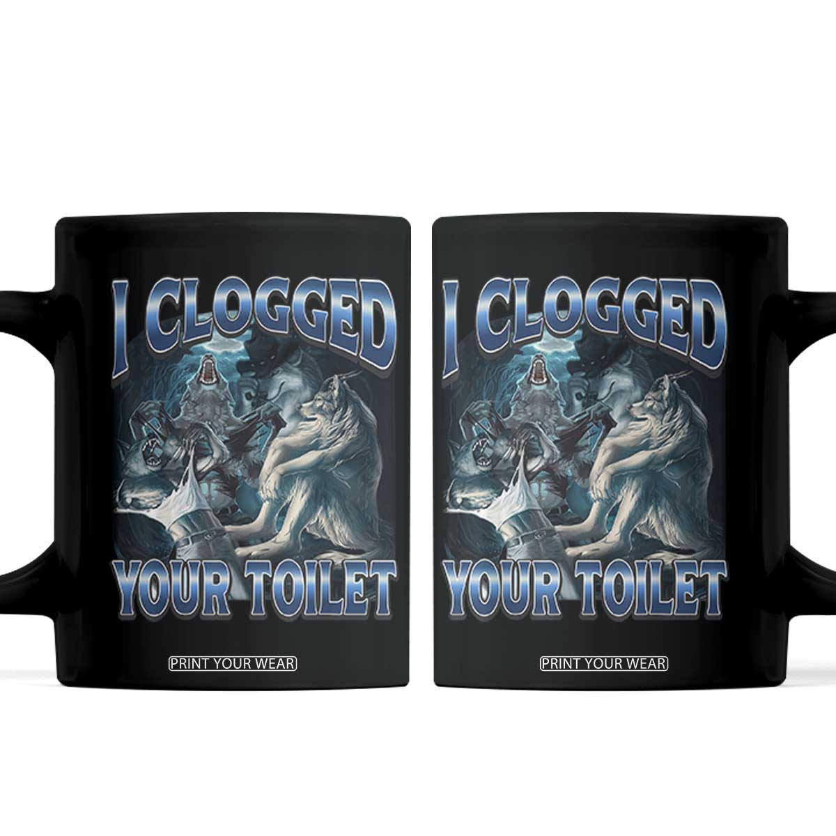 Alpha Wolf Meme Coffee Mug I Clogged Your Toilet Funny Unhinged Stupid Brainrot TS10 Black Print Your Wear