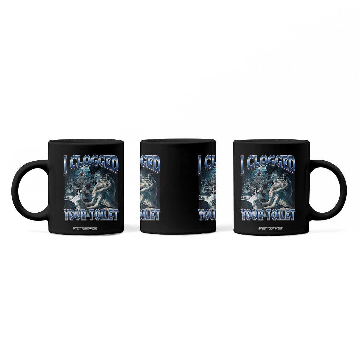 Alpha Wolf Meme Coffee Mug I Clogged Your Toilet Funny Unhinged Stupid Brainrot TS10 Print Your Wear