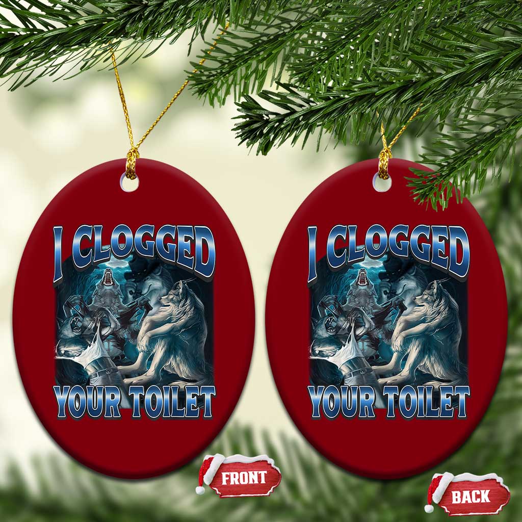 Alpha Wolf Meme Ceramic Ornament I Clogged Your Toilet Funny Unhinged Stupid Brainrot TS10 Print Your Wear
