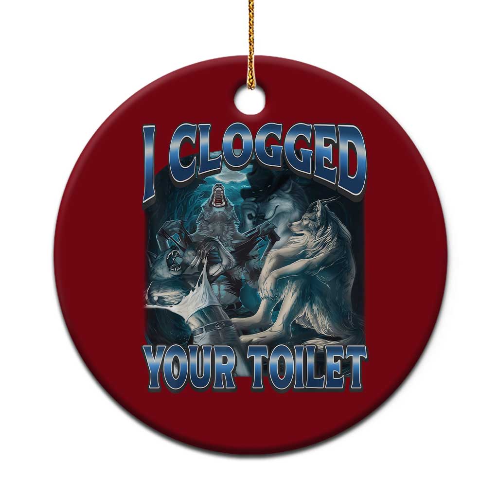Alpha Wolf Meme Ceramic Ornament I Clogged Your Toilet Funny Unhinged Stupid Brainrot TS10 1pc Red Print Your Wear