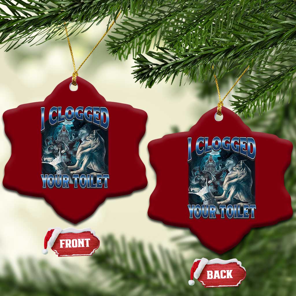 Alpha Wolf Meme Ceramic Ornament I Clogged Your Toilet Funny Unhinged Stupid Brainrot TS10 Print Your Wear