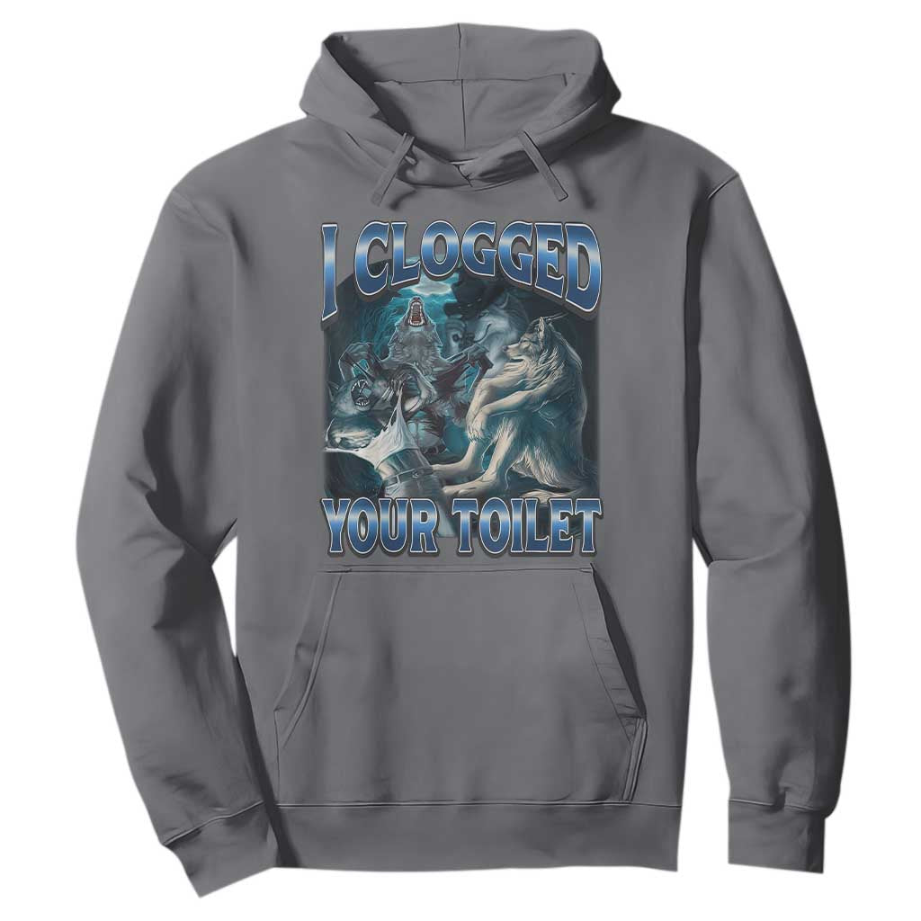 Alpha Wolf Meme Hoodie I Clogged Your Toilet Funny Unhinged Stupid Brainrot TS10 Charcoal Print Your Wear