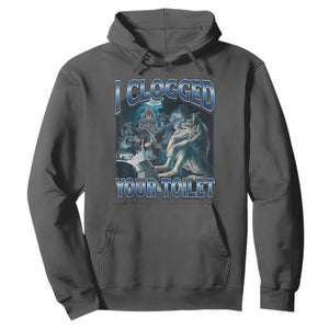 Alpha Wolf Meme Hoodie I Clogged Your Toilet Funny Unhinged Stupid Brainrot TS10 Dark Heather Print Your Wear
