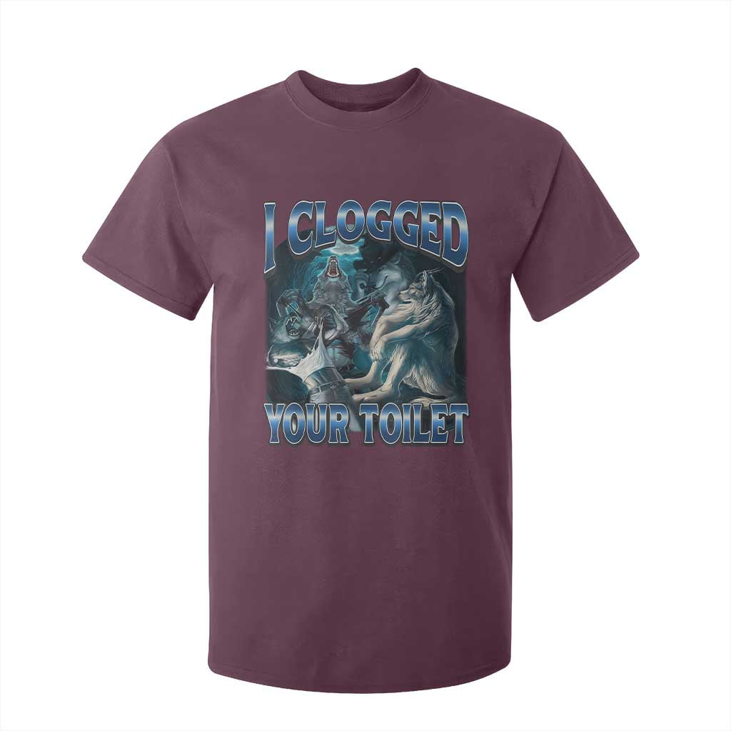 Alpha Wolf Meme T Shirt For Kid I Clogged Your Toilet Funny Unhinged Stupid Brainrot TS10 Maroon Print Your Wear
