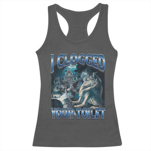 Alpha Wolf Meme Racerback Tank Top I Clogged Your Toilet Funny Unhinged Stupid Brainrot TS10 Dark Heather Print Your Wear